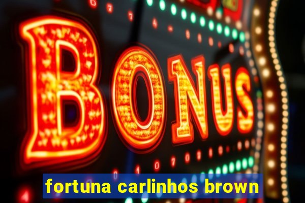 fortuna carlinhos brown